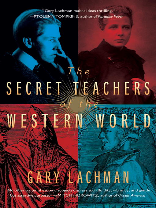 Title details for The Secret Teachers of the Western World by Gary Lachman - Wait list
